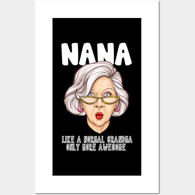 Nana Like Normal Grandma Only More Awesome Funny Gift Wall Art by KnMproducts